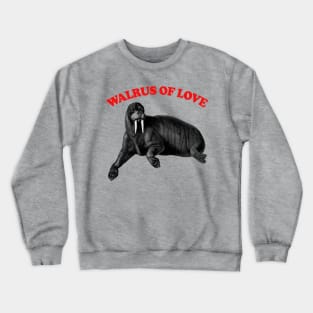 Walrus Of Love Crewneck Sweatshirt